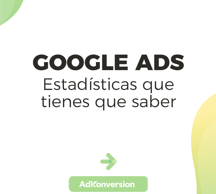 Google Ads: Estadísticas que tienes que saber