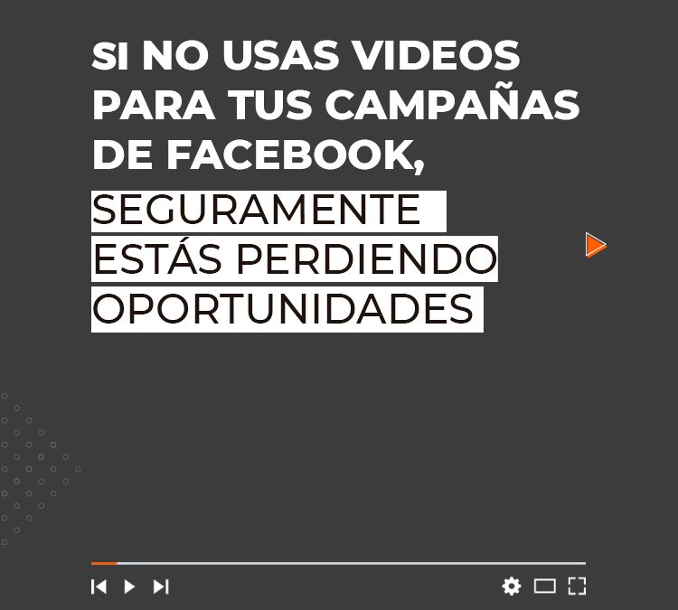 Videos en tus campañas de Facebook Ads