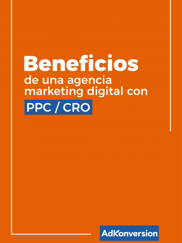 Beneficios de una agencia de marketing digital con PPC y CRO