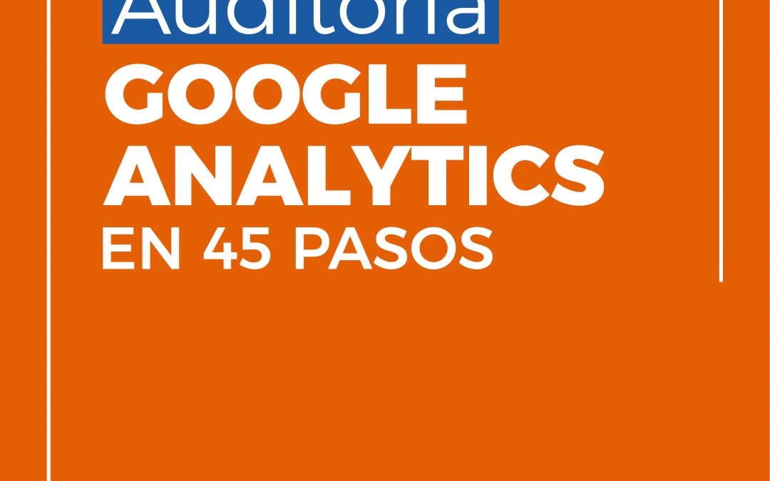 Auditoría Google Analytics en 45 pasos
