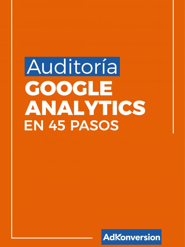 Auditoría Google Analytics en 45 pasos