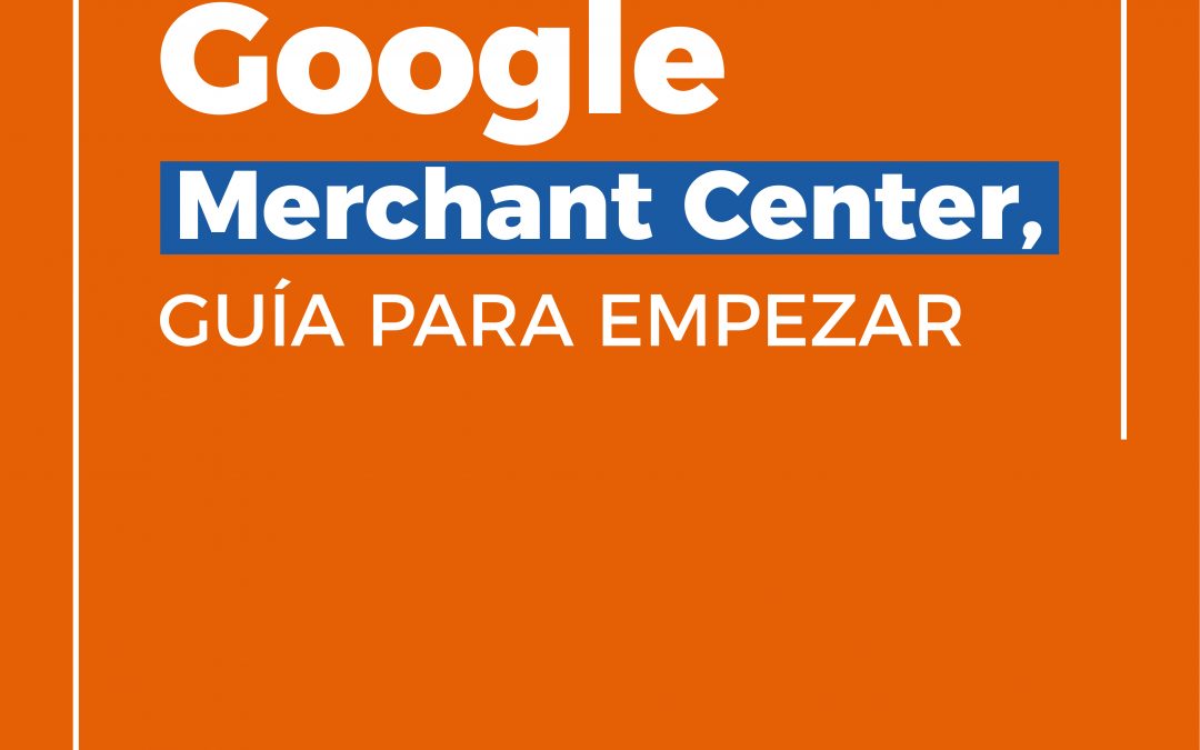 Google Merchant Center, Guía para empezar